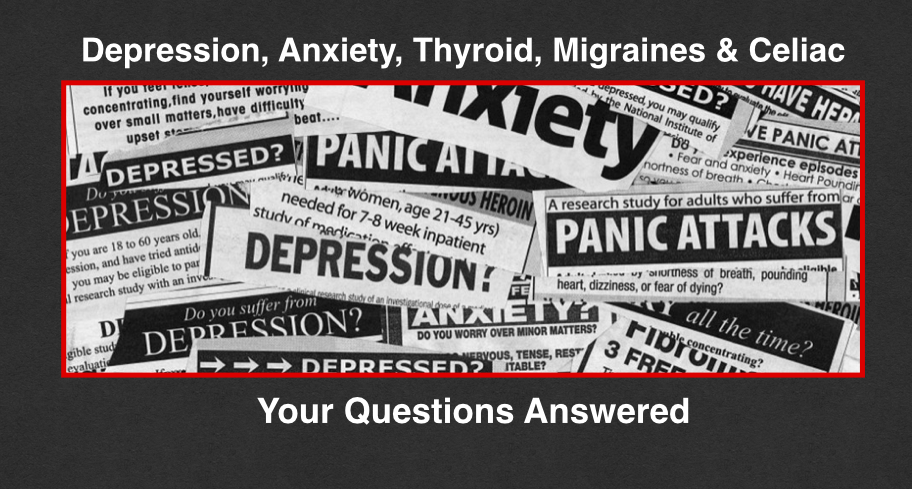 Read more about the article Depression, Anxiety, Thyroid, Migraines, Celiac and More… Your Questions Answered