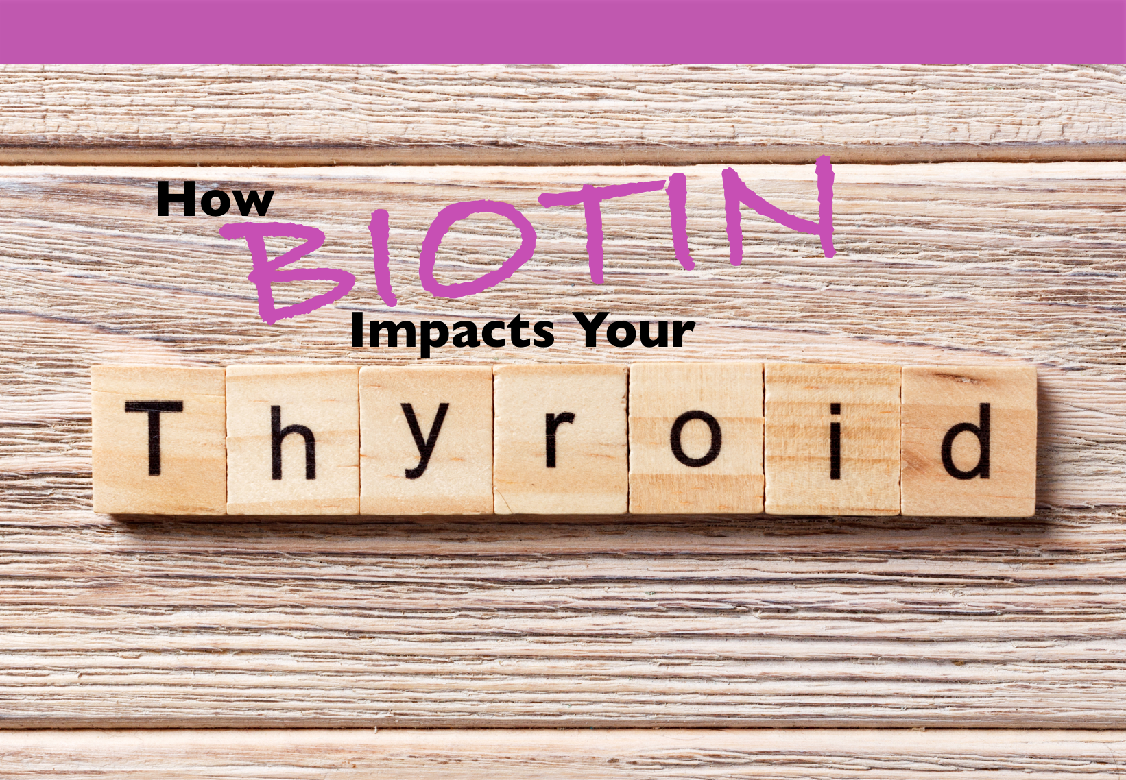 thyroid levels impacted by biotin