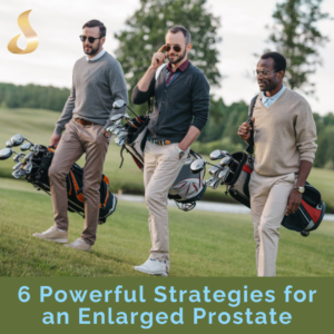 Article: 6 Powerful Strategies for an Enlarged Prostate