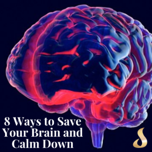 8 Ways to Save Your Brain and Calm Down