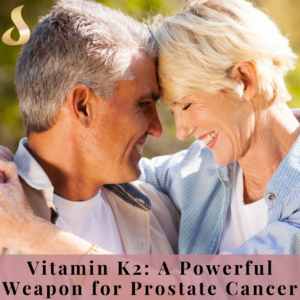 High PSA? 5 Smarter Tests Before a Biopsy 2 Vitamin K2 A Powerful Weapon for Prostate Cancer