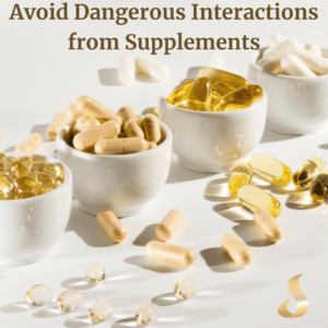 Avoid Dangerous Interactions from Supplements