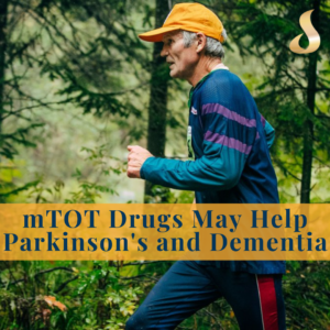 mTOT Drugs May Help Parkinsons and Dementia